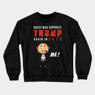 Guess who supports Trump for Election 2020 ME tshirt Crewneck Sweatshirt